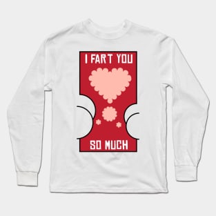 Valentine I Fart You So Much Heart Butt Funny Long Sleeve T-Shirt